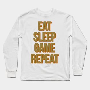 Eat sleep game repeat Long Sleeve T-Shirt